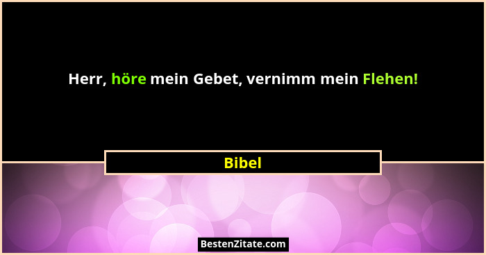 Herr, höre mein Gebet, vernimm mein Flehen!... - Bibel