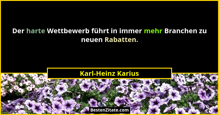 Der harte Wettbewerb führt in immer mehr Branchen zu neuen Rabatten.... - Karl-Heinz Karius