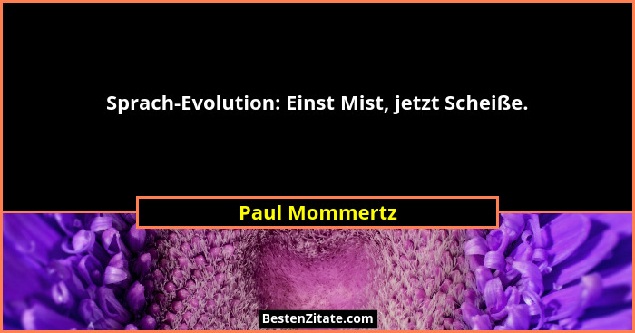 Sprach-Evolution: Einst Mist, jetzt Scheiße.... - Paul Mommertz