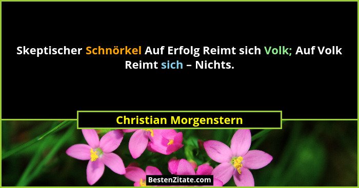 Skeptischer Schnörkel Auf Erfolg Reimt sich Volk; Auf Volk Reimt sich – Nichts.... - Christian Morgenstern