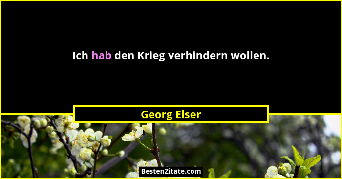 Ich hab den Krieg verhindern wollen.... - Georg Elser