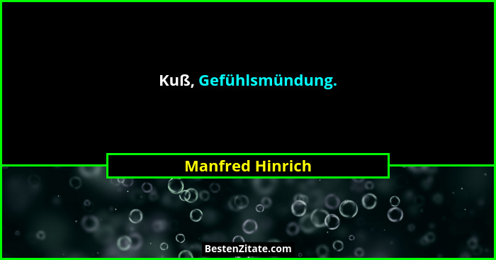 Kuß, Gefühlsmündung.... - Manfred Hinrich