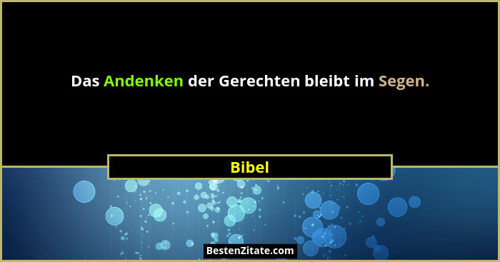 Das Andenken der Gerechten bleibt im Segen.... - Bibel