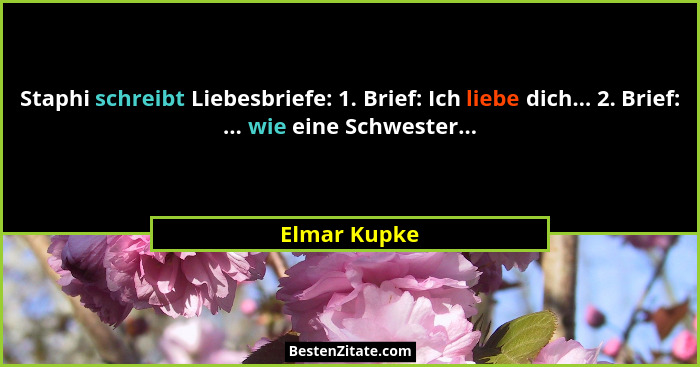 Staphi schreibt Liebesbriefe: 1. Brief: Ich liebe dich... 2. Brief: ... wie eine Schwester...... - Elmar Kupke