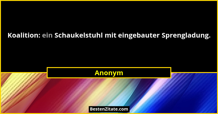 Koalition: ein Schaukelstuhl mit eingebauter Sprengladung.... - Anonym