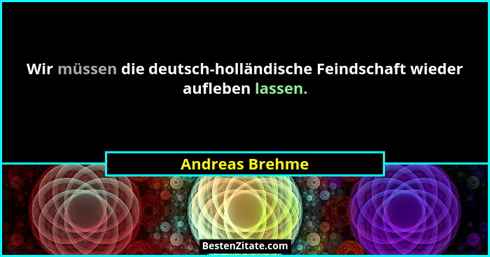 Wir müssen die deutsch-holländische Feindschaft wieder aufleben lassen.... - Andreas Brehme