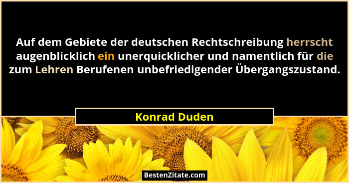 Auf dem Gebiete der deutschen Rechtschreibung herrscht augenblicklich ein unerquicklicher und namentlich für die zum Lehren Berufenen u... - Konrad Duden