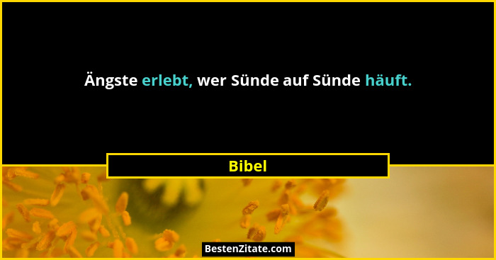 Ängste erlebt, wer Sünde auf Sünde häuft.... - Bibel