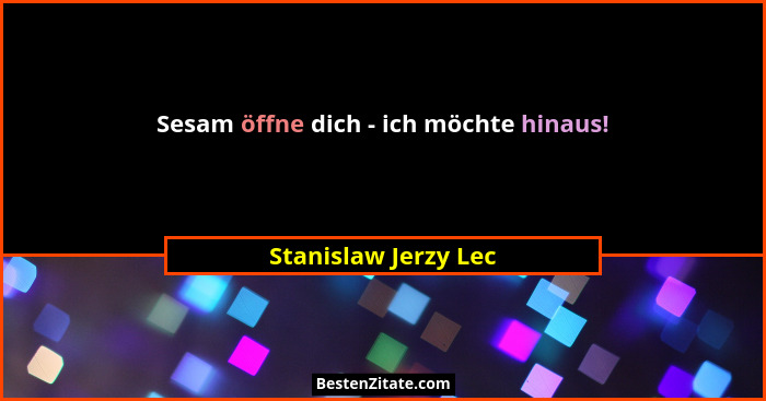 Sesam öffne dich - ich möchte hinaus!... - Stanislaw Jerzy Lec