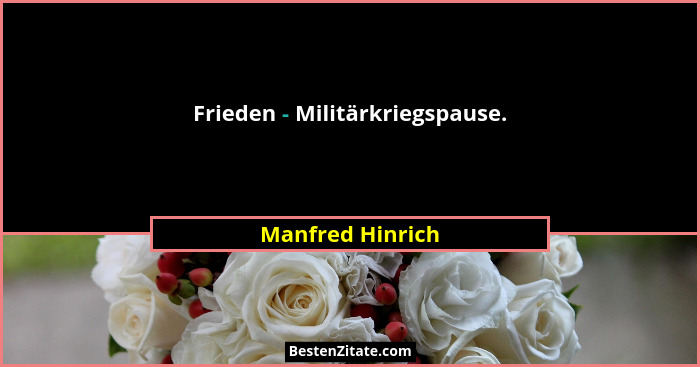 Frieden - Militärkriegspause.... - Manfred Hinrich