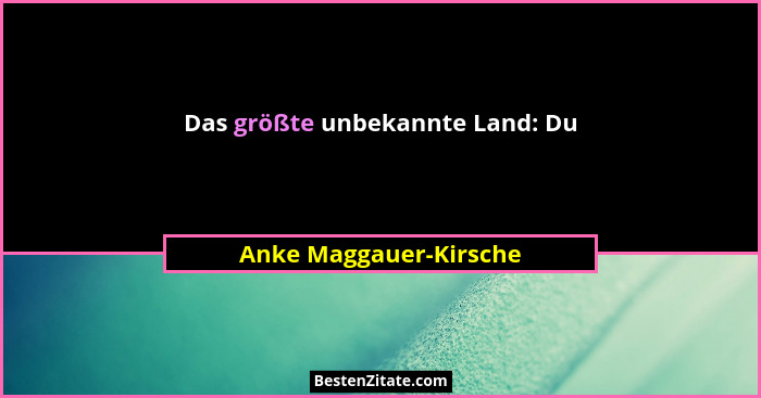 Das größte unbekannte Land: Du... - Anke Maggauer-Kirsche