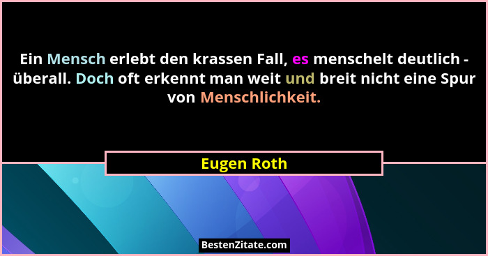 Ein Mensch erlebt den krassen Fall, es menschelt deutlich - überall. Doch oft erkennt man weit und breit nicht eine Spur von Menschlichke... - Eugen Roth