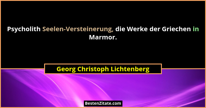 Psycholith Seelen-Versteinerung, die Werke der Griechen in Marmor.... - Georg Christoph Lichtenberg