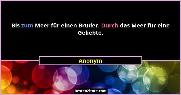 Bis zum Meer für einen Bruder. Durch das Meer für eine Geliebte.... - Anonym
