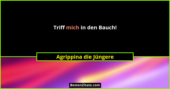 Triff mich in den Bauch!... - Agrippina die Jüngere