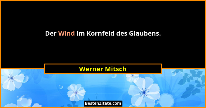 Der Wind im Kornfeld des Glaubens.... - Werner Mitsch
