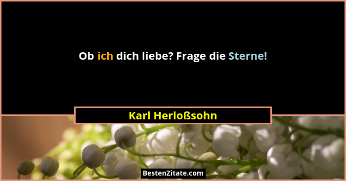 Ob ich dich liebe? Frage die Sterne!... - Karl Herloßsohn