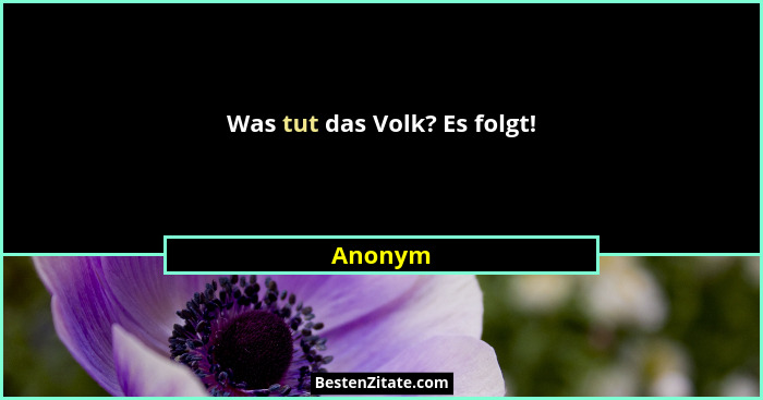 Was tut das Volk? Es folgt!... - Anonym