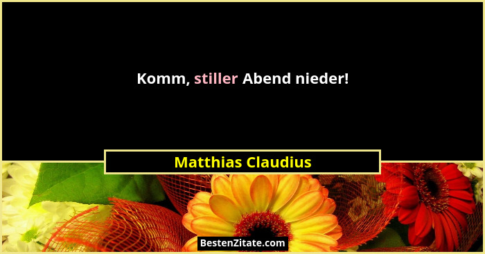 Komm, stiller Abend nieder!... - Matthias Claudius