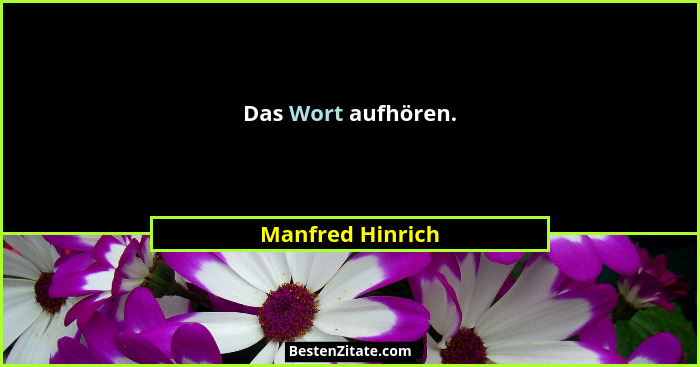 Das Wort aufhören.... - Manfred Hinrich
