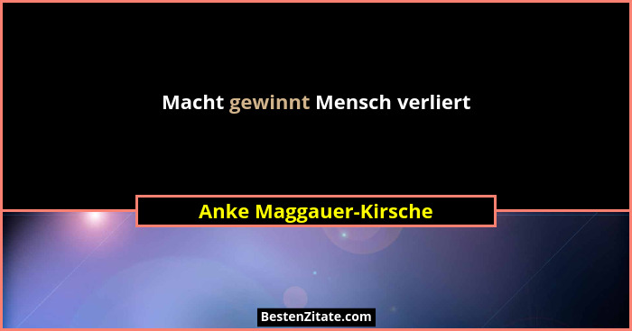 Macht gewinnt Mensch verliert... - Anke Maggauer-Kirsche