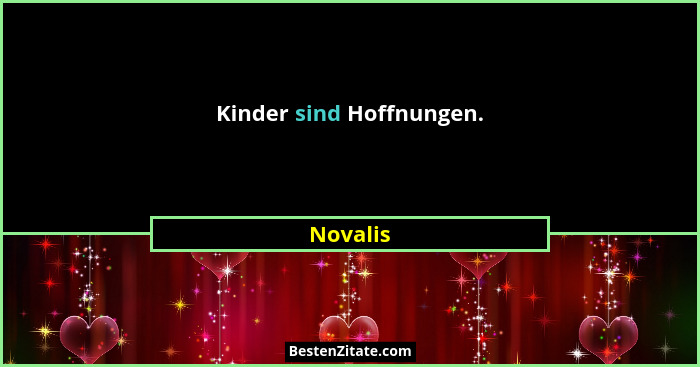 Kinder sind Hoffnungen.... - Novalis