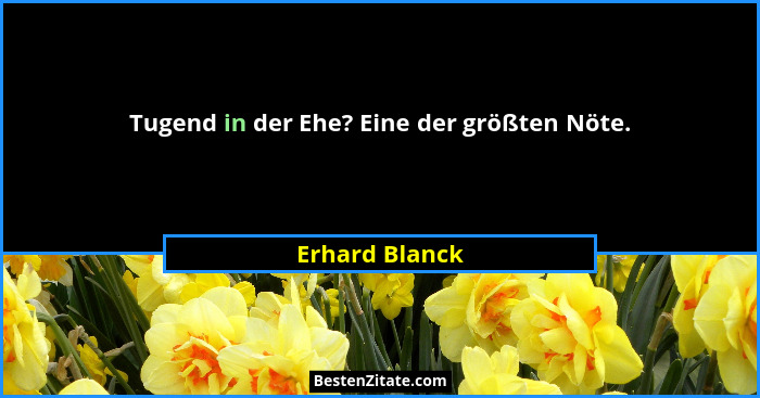 Tugend in der Ehe? Eine der größten Nöte.... - Erhard Blanck