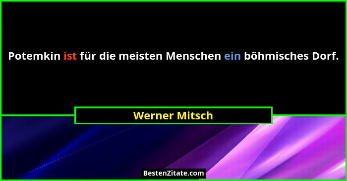 Potemkin ist für die meisten Menschen ein böhmisches Dorf.... - Werner Mitsch