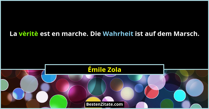 La vèritè est en marche. Die Wahrheit ist auf dem Marsch.... - Émile Zola