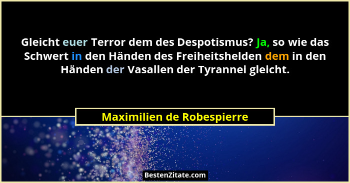 Gleicht euer Terror dem des Despotismus? Ja, so wie das Schwert in den Händen des Freiheitshelden dem in den Händen der Va... - Maximilien de Robespierre