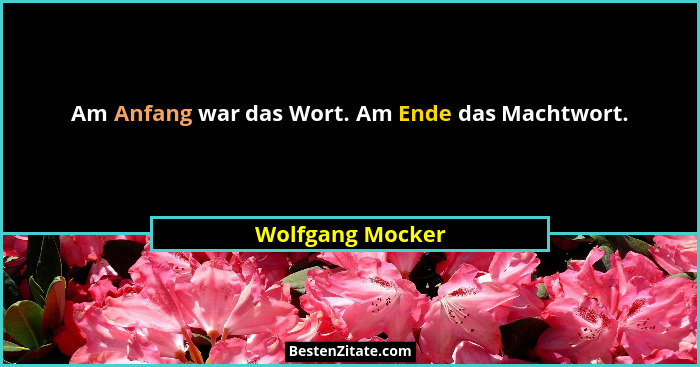 Am Anfang war das Wort. Am Ende das Machtwort.... - Wolfgang Mocker