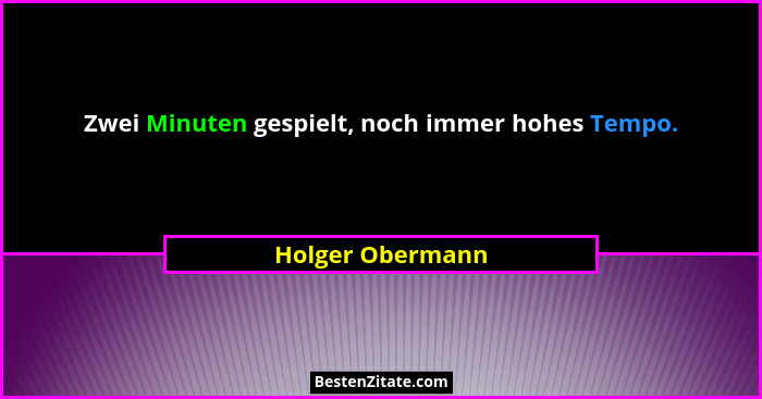 Zwei Minuten gespielt, noch immer hohes Tempo.... - Holger Obermann