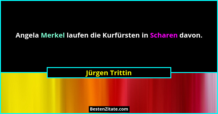 Angela Merkel laufen die Kurfürsten in Scharen davon.... - Jürgen Trittin
