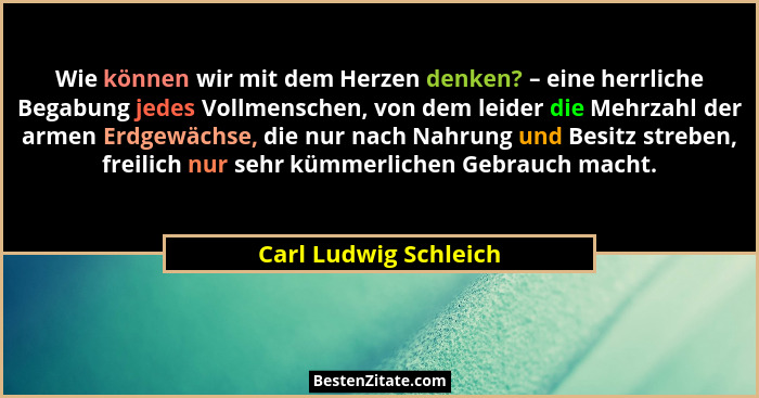 Wie können wir mit dem Herzen denken? – eine herrliche Begabung jedes Vollmenschen, von dem leider die Mehrzahl der armen Erdge... - Carl Ludwig Schleich