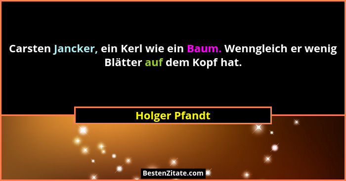 Carsten Jancker, ein Kerl wie ein Baum. Wenngleich er wenig Blätter auf dem Kopf hat.... - Holger Pfandt