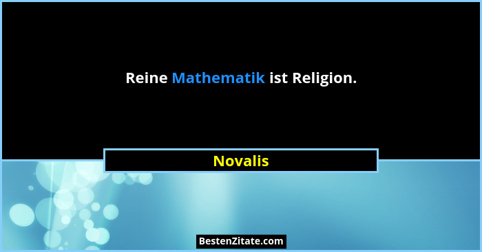 Reine Mathematik ist Religion.... - Novalis