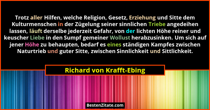 Trotz aller Hilfen, welche Religion, Gesetz, Erziehung und Sitte dem Kulturmenschen in der Zügelung seiner sinnlichen Trieb... - Richard von Krafft-Ebing