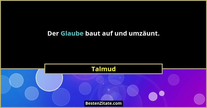 Der Glaube baut auf und umzäunt.... - Talmud