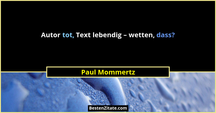 Autor tot, Text lebendig – wetten, dass?... - Paul Mommertz