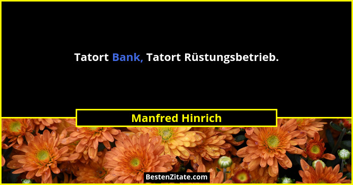 Tatort Bank, Tatort Rüstungsbetrieb.... - Manfred Hinrich