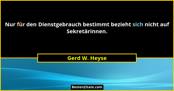 Nur für den Dienstgebrauch bestimmt bezieht sich nicht auf Sekretärinnen.... - Gerd W. Heyse