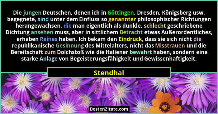 Die jungen Deutschen, denen ich in Göttingen, Dresden, Königsberg usw. begegnete, sind unter dem Einfluss so genannter philosophischer Rich... - Stendhal