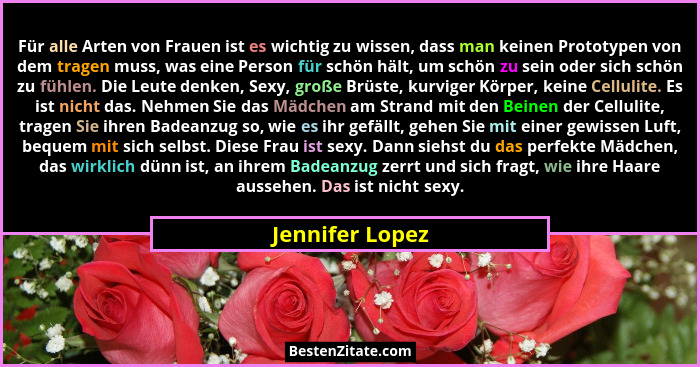 Für alle Arten von Frauen ist es wichtig zu wissen, dass man keinen Prototypen von dem tragen muss, was eine Person für schön hält, u... - Jennifer Lopez
