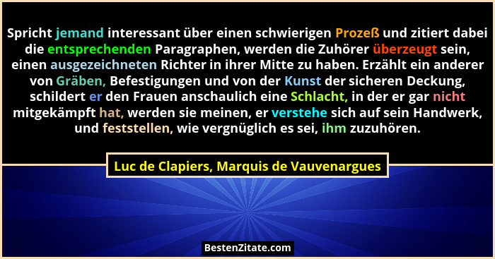 Spricht jemand interessant über einen schwierigen Prozeß und zitiert dabei die entsprechenden Paragraphen,... - Luc de Clapiers, Marquis de Vauvenargues