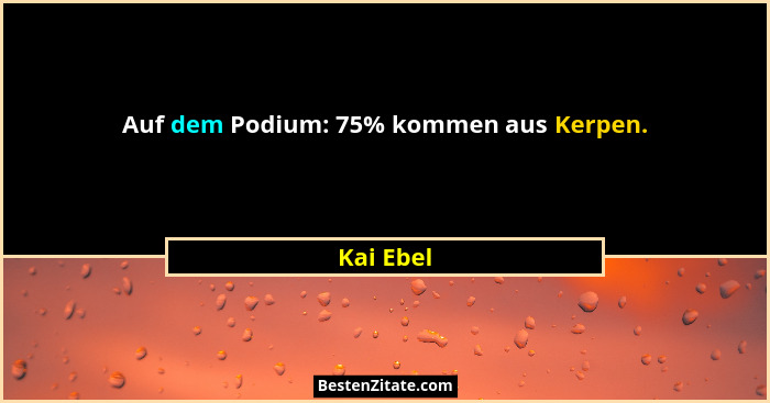 Auf dem Podium: 75% kommen aus Kerpen.... - Kai Ebel