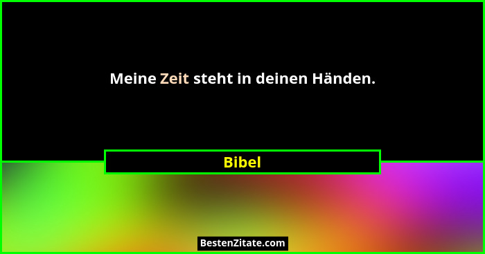 Meine Zeit steht in deinen Händen.... - Bibel