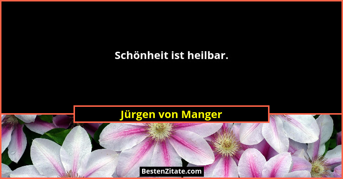 Schönheit ist heilbar.... - Jürgen von Manger