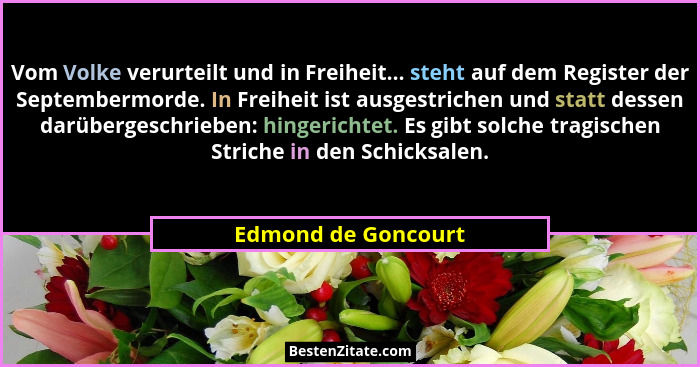 Vom Volke verurteilt und in Freiheit... steht auf dem Register der Septembermorde. In Freiheit ist ausgestrichen und statt dessen... - Edmond de Goncourt