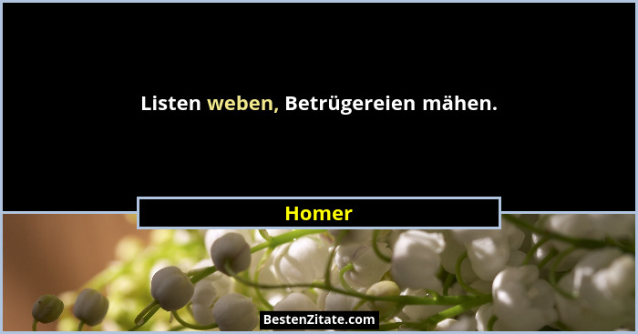 Listen weben, Betrügereien mähen.... - Homer