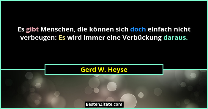Es gibt Menschen, die können sich doch einfach nicht verbeugen: Es wird immer eine Verbückung daraus.... - Gerd W. Heyse